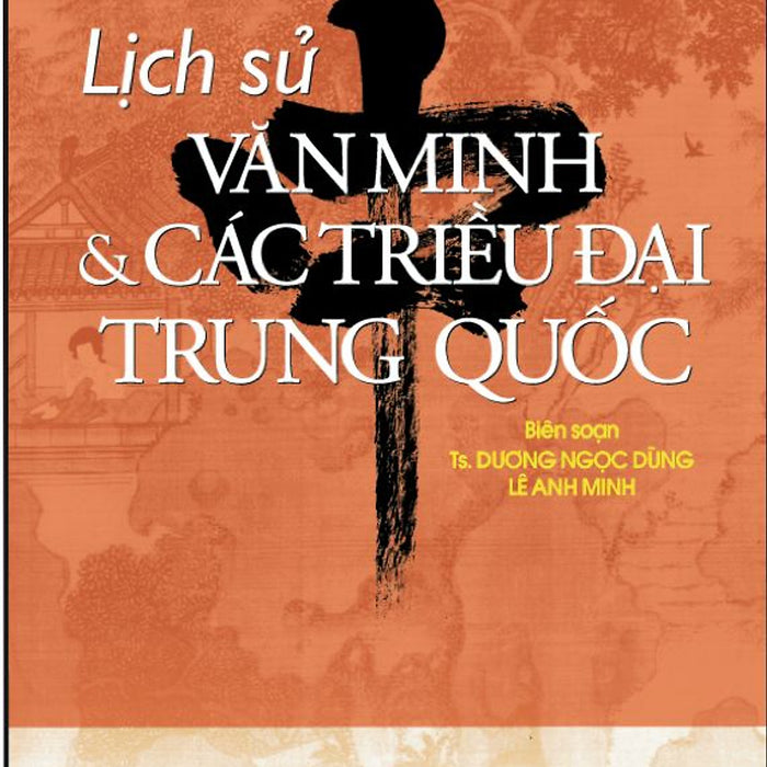 Lịch Sử Văn Minh & Các Triều Đại Trung Quốc Lịch Sử Văn Minh & Các Triều Đại Trung Quốc