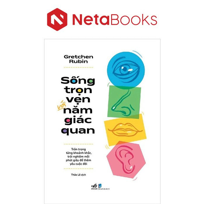 Sống Trọn Vẹn Với Năm Giác Quan Sống Trọn Vẹn Với Năm Giác Quan