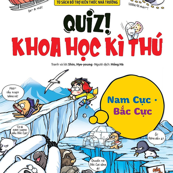 Quiz! Khoa Học Kì Thú - Nam Cực Bắc Cực (Tái Bản) Quiz! Khoa Học Kì Thú - Nam Cực Bắc Cực (Tái Bản)
