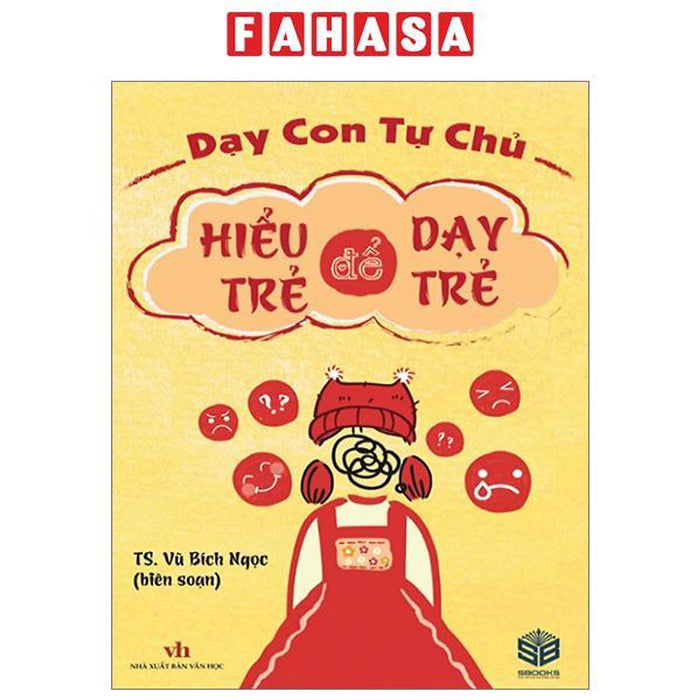 Dạy Con Tự Chủ - Hiểu Trẻ Để Dạy Trẻ Dạy Con Tự Chủ - Hiểu Trẻ Để Dạy Trẻ