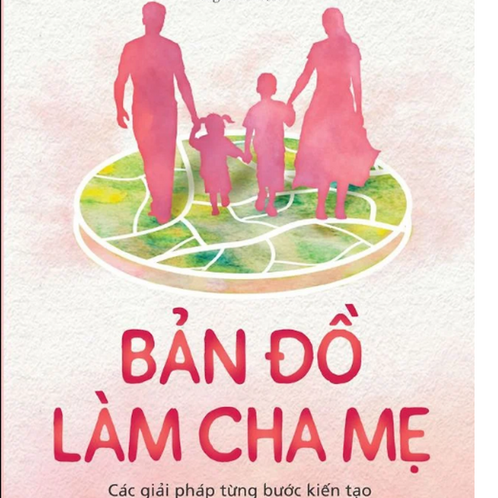 Sách Bản Đồ Làm Cha Mẹ Sách Bản Đồ Làm Cha Mẹ