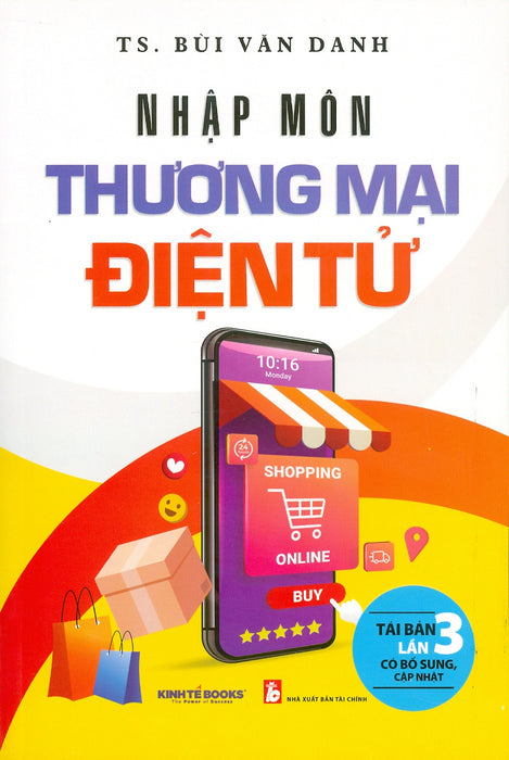 Nhập Môn Thương Mại Điện Tử (Tái Bản Lần 3 Có Bổ Sung, Cập Nhật) - Ts. Bùi Văn Danh Nhập Môn Thương Mại Điện Tử (Tái Bản Lần 3 Có Bổ Sung, Cập Nhật) - Ts. Bùi Văn Danh
