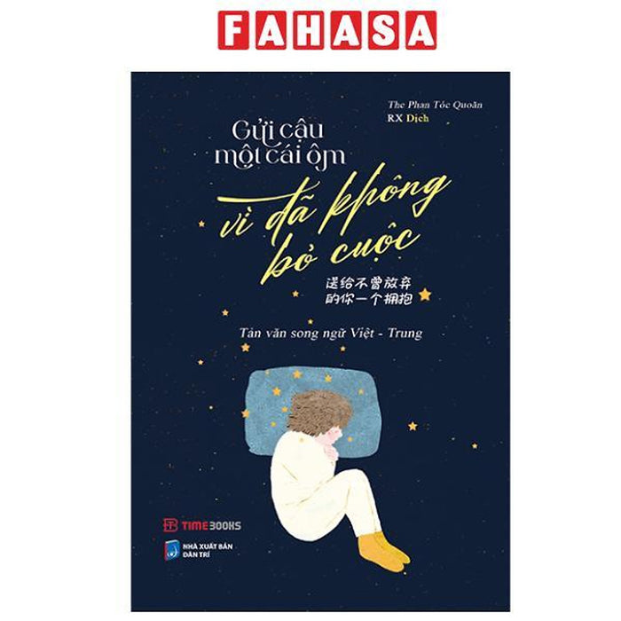 Sách - Gửi Cậu Một Cái Ôm Vì Đã Không Bỏ Cuộc - 送给不曾放弃的你一个拥抱 - Phiên Bản Song Ngữ Việt-Trung Sách - Gửi Cậu Một Cái Ôm Vì Đã Không Bỏ Cuộc - 送给不曾放弃的你一个拥抱 - Phiên Bản Song Ngữ Việt-Trung