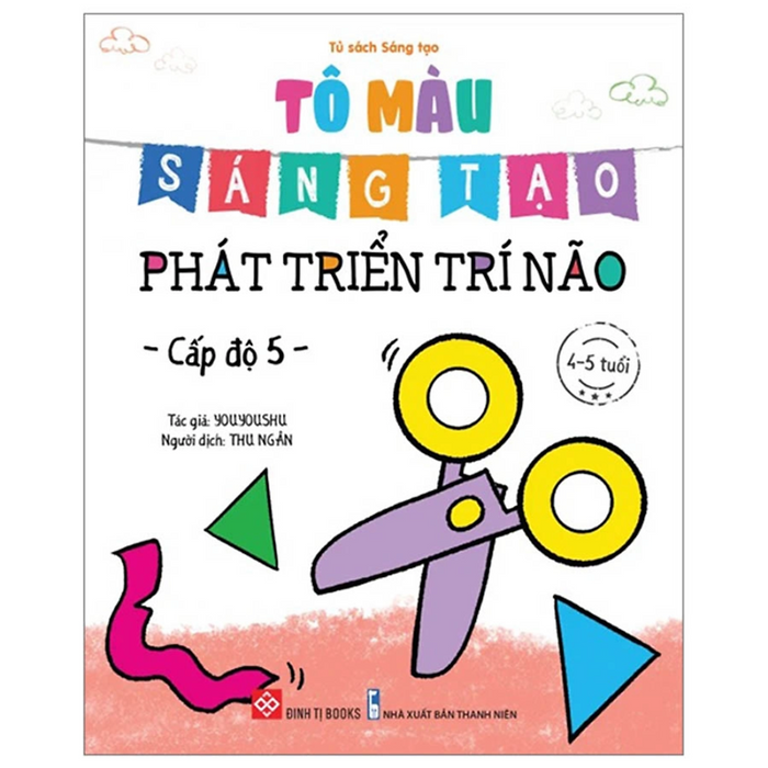 Tô Màu Sáng Tạo, Phát Triển Trí Não - Cấp Độ 5 (Cuốn) Tô Màu Sáng Tạo, Phát Triển Trí Não - Cấp Độ 5 (Cuốn)