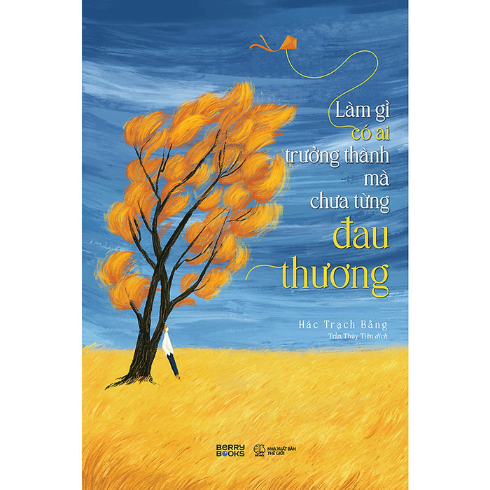 Làm Gì Có Ai Trưởng Thành Mà Chưa Từng Đau Thương Làm Gì Có Ai Trưởng Thành Mà Chưa Từng Đau Thương