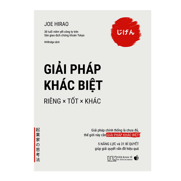 Giải Pháp Khác Biệt – Riêng × Tốt × Khác – Giải Pháp Chính Thống Là Chưa Đủ, Thế Giới Này Cần Giải Pháp Khác Biệt – 5 Năng Lực Và 31 Bí Quyết Giúp Giải Quyết Vấn Đề Hiệu Quả