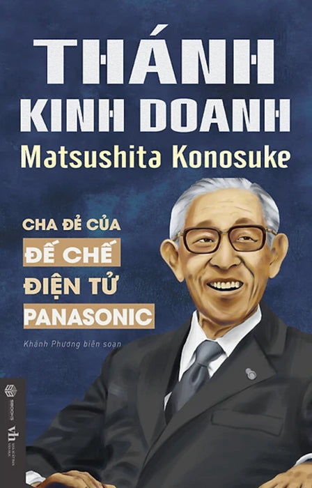 Thánh Kinh Doanh Matsushita Konosuke (Sb) Thánh Kinh Doanh Matsushita Konosuke (Sb)