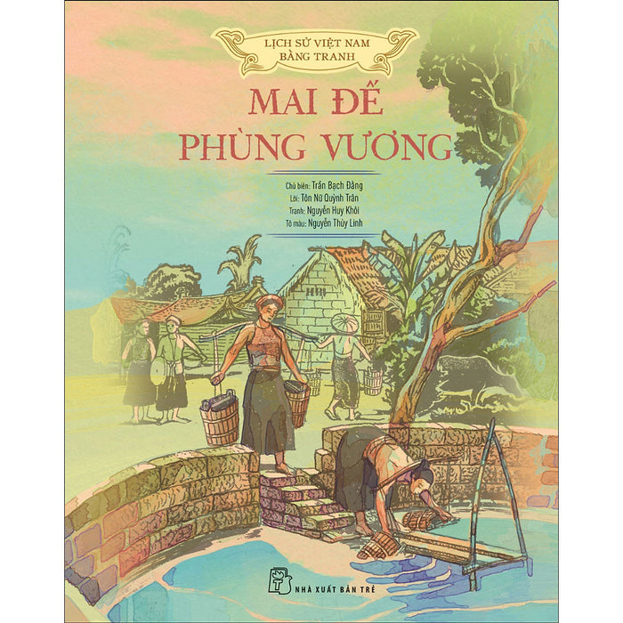 Lịch Sử Việt Nam Bằng Tranh - Mai Đế - Phùng Vương (Bản Màu) Lịch Sử Việt Nam Bằng Tranh - Mai Đế - Phùng Vương (Bản Màu)