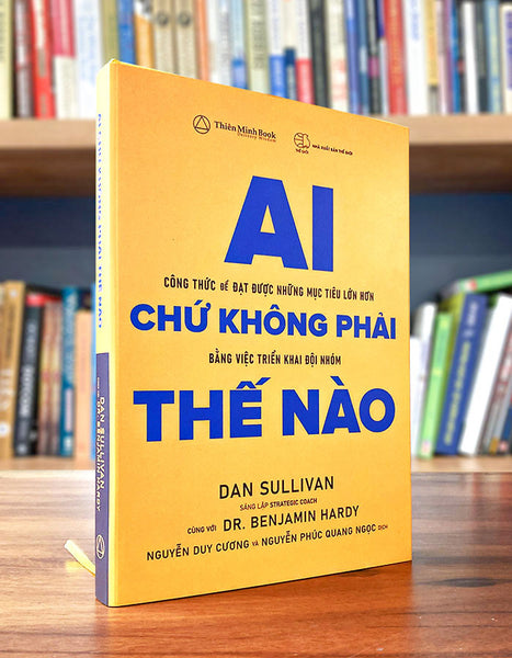 Ai Chứ Không Phải Thế Nào – Dan Sullivan & Benjamin Hardy