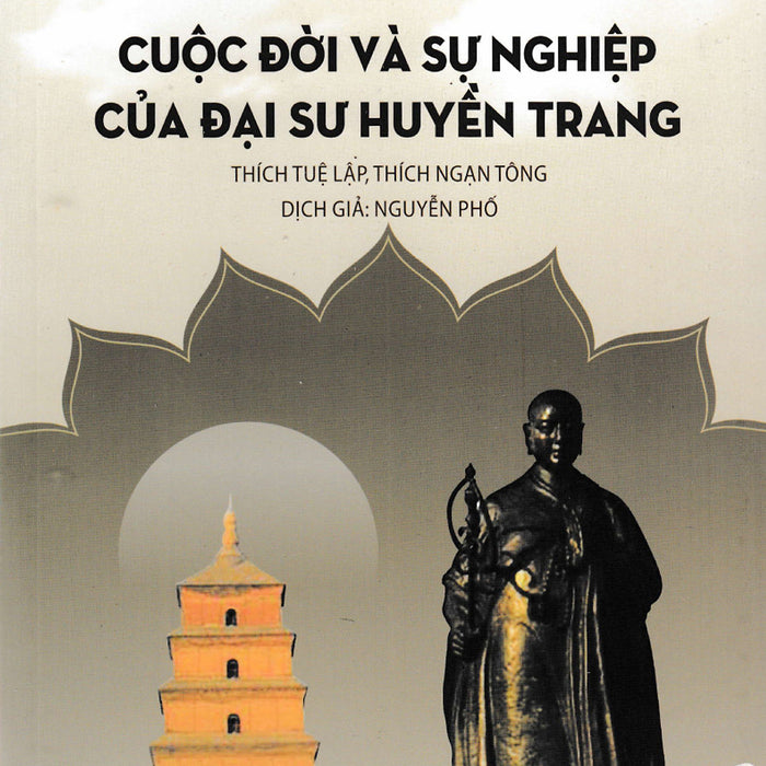 Cuộc Đời Và Sự Nghiệp Của Đại Sư Huyền Trang - Vn Cuộc Đời Và Sự Nghiệp Của Đại Sư Huyền Trang - Vn