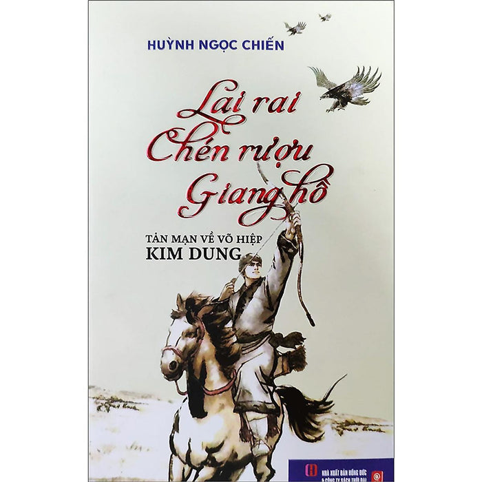 Sách - Lai Rai Chén Rượu Giang Hồ - Tản Mạn Về Võ Hiệp Kim Dung - Thời Đại Sách - Lai Rai Chén Rượu Giang Hồ - Tản Mạn Về Võ Hiệp Kim Dung - Thời Đại
