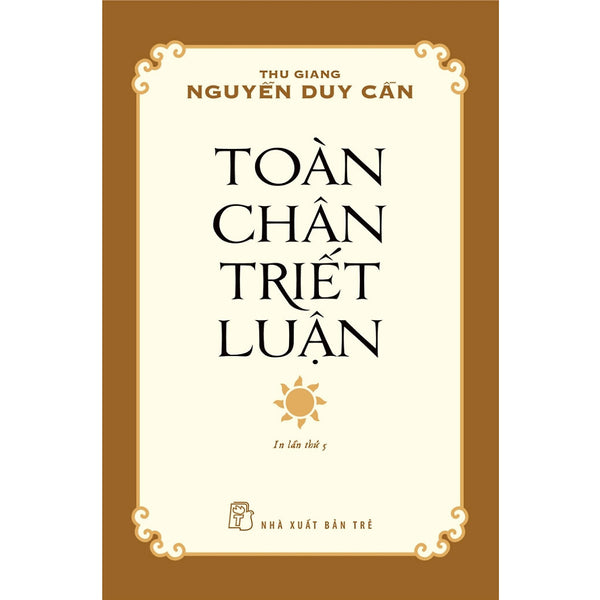 Cuốn Sách Triết Lý- Lý Luận Hay: Toàn Chân Triết Luận