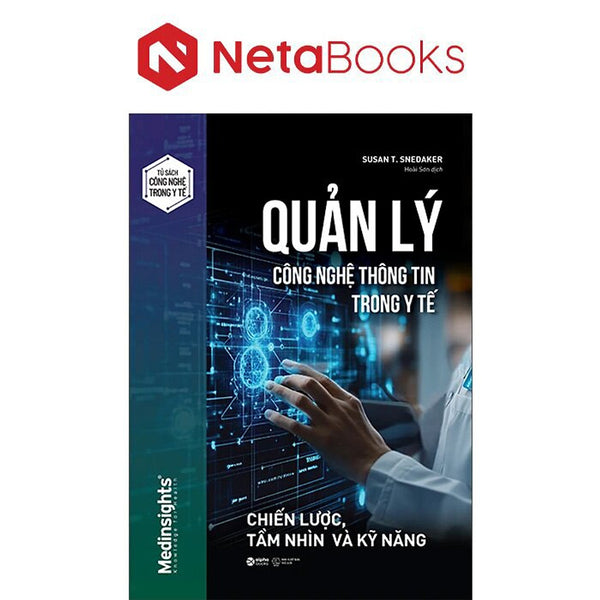 Quản Lý Công Nghệ Thông Tin Trong Y Tế - Chiến Lược, Tầm Nhìn Và Kỹ Năng