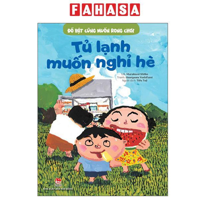 Sách - Đồ Vật Cũng Muốn Rong Chơi - Tủ Lạnh Muốn Nghỉ Hè Sách - Đồ Vật Cũng Muốn Rong Chơi - Tủ Lạnh Muốn Nghỉ Hè