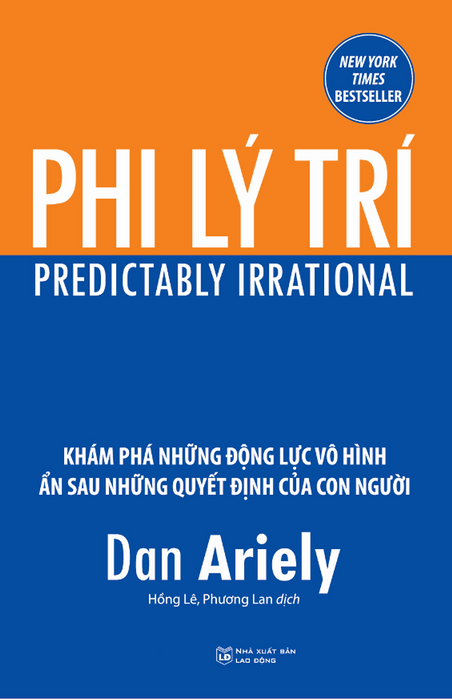 Phi Lý Trí - Tác Giả: Dan Ariely (Tái Bản) Phi Lý Trí - Tác Giả: Dan Ariely (Tái Bản)