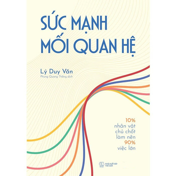 Sức Mạnh Mối Quan Hệ: 10% Nhân Vật Chủ Chốt Làm Nên 90% Việc Lớn