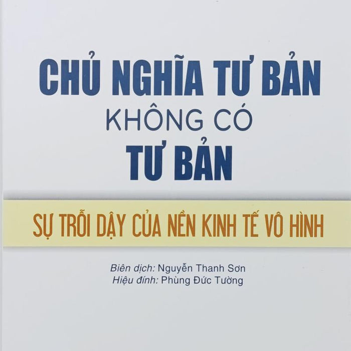 Chủ Nghĩa Tư Bản Không Có Tư Bản: Sự Trỗi Dậy Của Nền Kinh Tế Vô Hình Chủ Nghĩa Tư Bản Không Có Tư Bản: Sự Trỗi Dậy Của Nền Kinh Tế Vô Hình