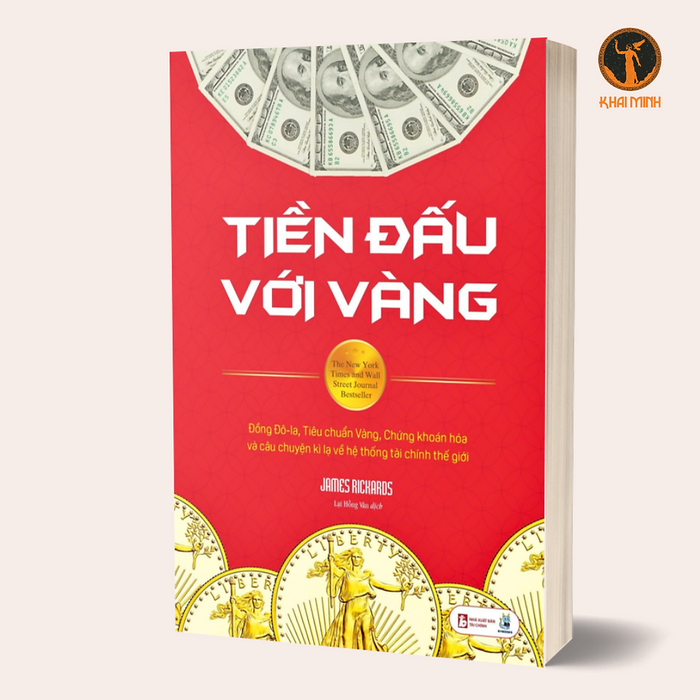 Tiền Đấu Với Vàng - James Rickards - Lại Hồng Vân Dịch (Bìa Mềm) Tiền Đấu Với Vàng - James Rickards - Lại Hồng Vân Dịch (Bìa Mềm)