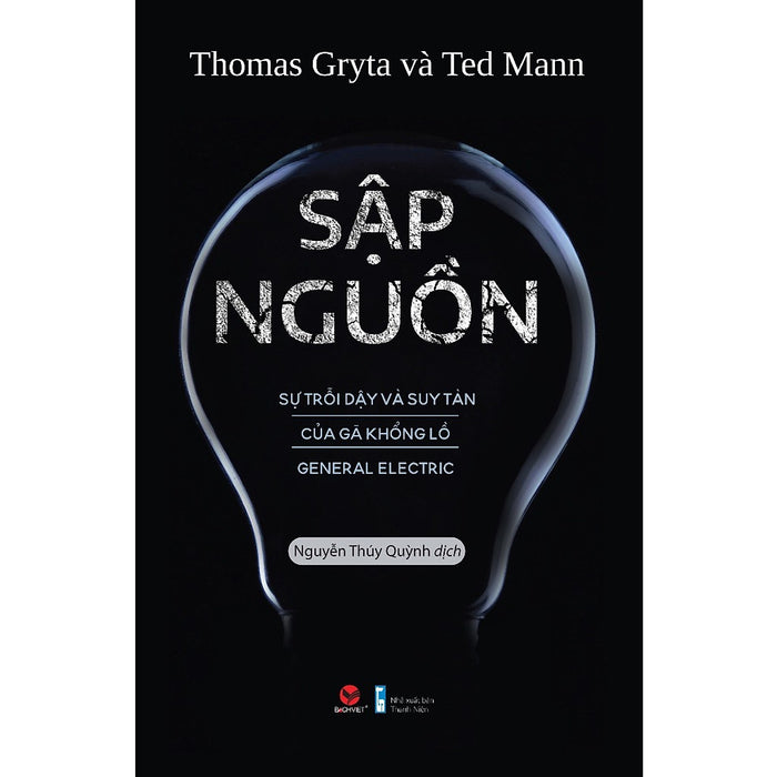 Sách Kinh Tế:  Sập Nguồn - Sự Trỗi Dậy Và Suy Tàn Của Gã Khổng Lồ General Electric Sách Kinh Tế:  Sập Nguồn - Sự Trỗi Dậy Và Suy Tàn Của Gã Khổng Lồ General Electric