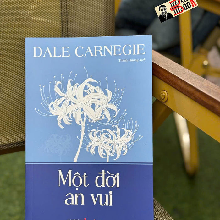 Một Đời An Vui – Dale Carnegie - Thanh Hương Dịch – Liên Việt Books - Nxb Văn Học Một Đời An Vui – Dale Carnegie - Thanh Hương Dịch – Liên Việt Books - Nxb Văn Học