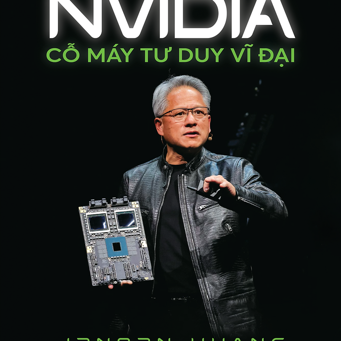 Nvidia Cỗ Máy Tư Duy Vĩ Đại Nvidia Cỗ Máy Tư Duy Vĩ Đại