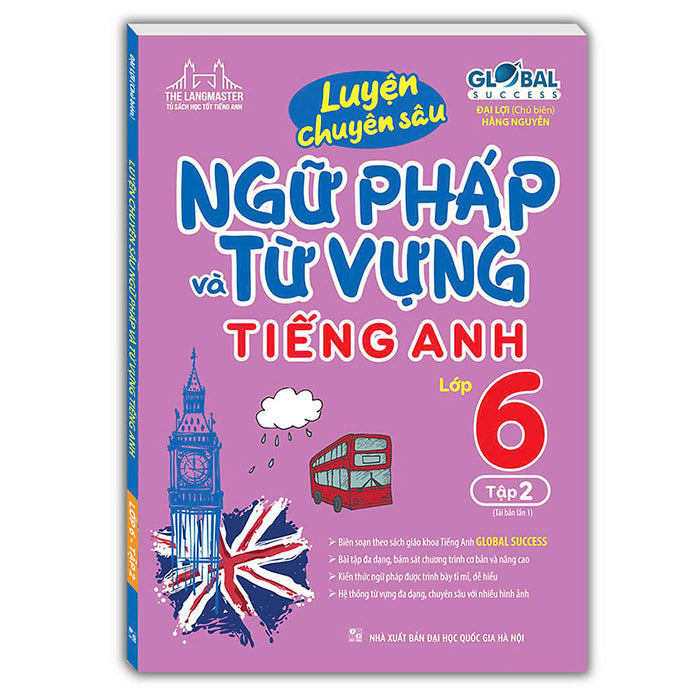Luyện Chuyên Sâu Ngữ Pháp Và Từ Vựng Tiếng Anh Lớp 6 Tập 2 Luyện Chuyên Sâu Ngữ Pháp Và Từ Vựng Tiếng Anh Lớp 6 Tập 2