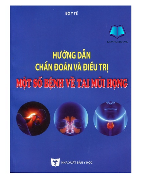 Sách - Hướng Dẫn Chẩn Đoán Và Đ.Iều Trị Một Số Bệnh Về Tai Mũi Họng (Y)