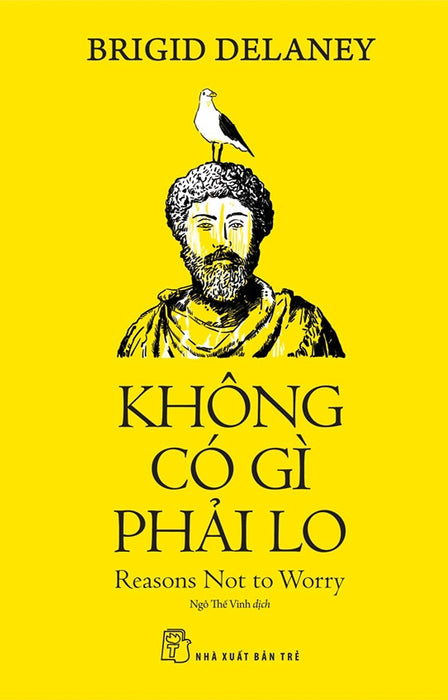 Không Có Gì Phải Lo - Brigid Delaney - Ngô Thế Vinh Dịch - Nxb Trẻ Không Có Gì Phải Lo - Brigid Delaney - Ngô Thế Vinh Dịch - Nxb Trẻ