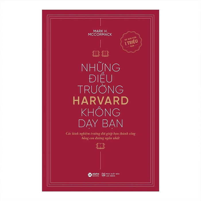 Những Điều Trường Harvard Không Dạy Bạn (Tái Bản) - Bản Quyền Những Điều Trường Harvard Không Dạy Bạn (Tái Bản) - Bản Quyền