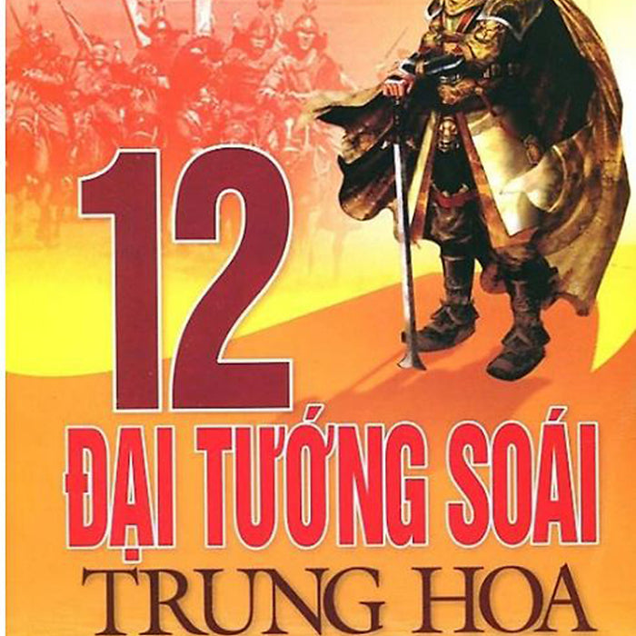 12 Đại Tướng Soái Trung Hoa 12 Đại Tướng Soái Trung Hoa