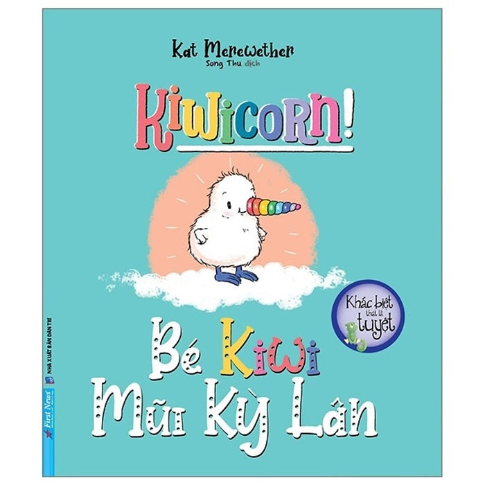 Sách Khác Biệt Thật Là Tuyệt - Bé Kiwi Mũi Kỳ Lân - Kat Merewether Sách Khác Biệt Thật Là Tuyệt - Bé Kiwi Mũi Kỳ Lân - Kat Merewether