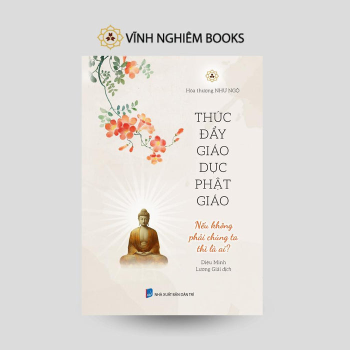 Sách - Thúc Đẩy Giáo Dục Phật Giáo - Nếu Không Phải Chúng Ta Thì Là Ai - Vĩnh Nghiêm Books Sách - Thúc Đẩy Giáo Dục Phật Giáo - Nếu Không Phải Chúng Ta Thì Là Ai - Vĩnh Nghiêm Books