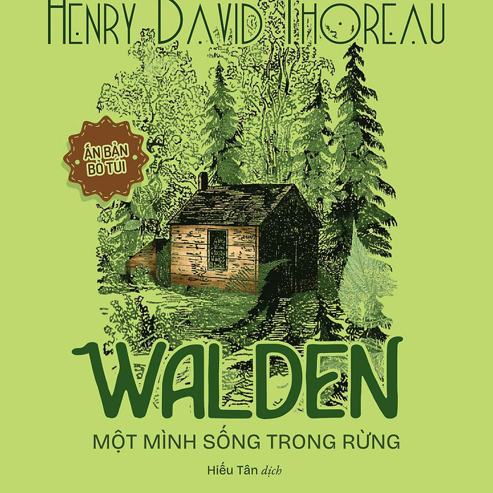 Walden Một Mình Sống Trong Rừng (Ấn Bản Bỏ Túi) - Bản Quyền Walden Một Mình Sống Trong Rừng (Ấn Bản Bỏ Túi) - Bản Quyền