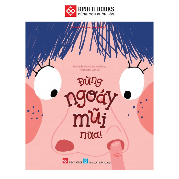 Sách - Đừng Ngoáy Mũi Nữa - Cho Trẻ 3 - 9 Tuổi - Đinh Tị Books Sách - Đừng Ngoáy Mũi Nữa - Cho Trẻ 3 - 9 Tuổi - Đinh Tị Books