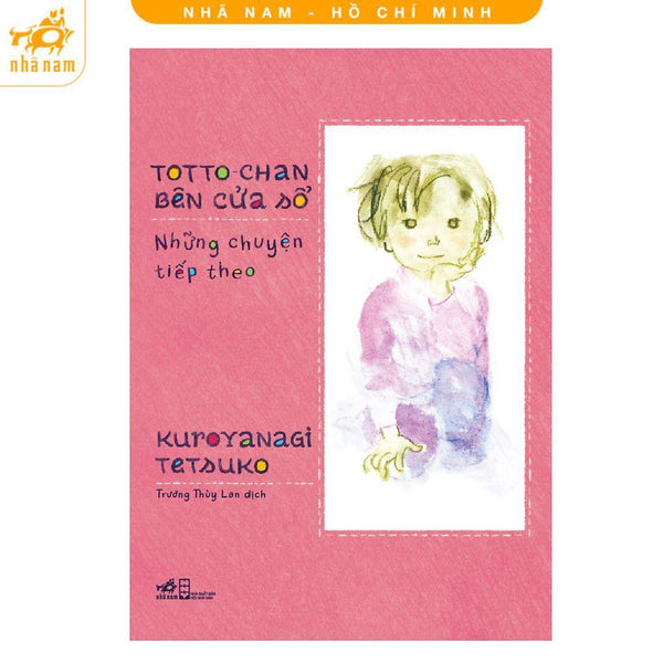 Sách - Totto-Chan Bên Cửa Sổ - Những Chuyện Tiếp Theo - Nhã Nam