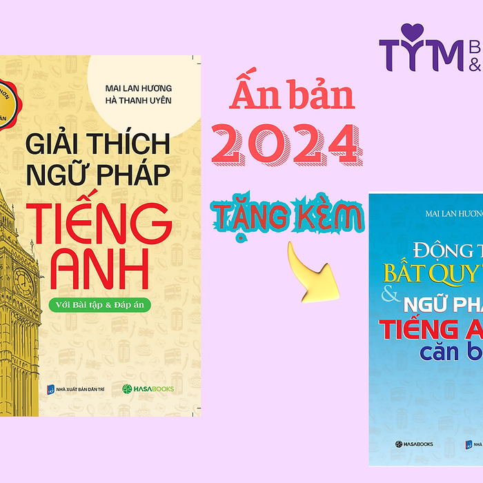Giải Thích Ngữ Pháp Tiếng Anh (Mai Lan Hương) - Tái Bản 2024 Giải Thích Ngữ Pháp Tiếng Anh (Mai Lan Hương) - Tái Bản 2024
