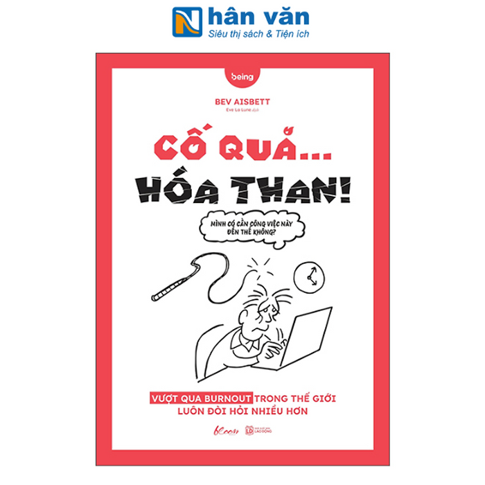 Sách - Cố Quá… Hóa Than! - Vượt Qua Burnout Trong Thế Giới Luôn Đòi Hỏi Nhiều Hơn Sách - Cố Quá… Hóa Than! - Vượt Qua Burnout Trong Thế Giới Luôn Đòi Hỏi Nhiều Hơn