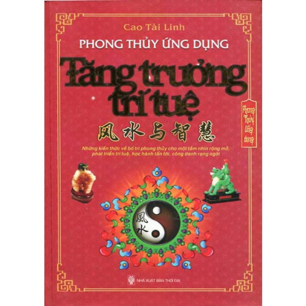 Sách - Phong Thủy Ứng Dụng Tăng Trưởng Trí Tuệ - Cao Tài Linh - Nhà Xuất Bản Thời Đại - Minh Lâm