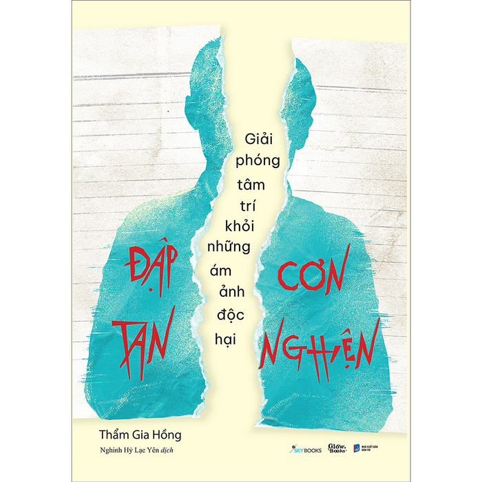 Đập Tan Cơn Nghiện – Giải Phóng Tâm Trí Khỏi Những Ám Ảnh Độc Hại Đập Tan Cơn Nghiện – Giải Phóng Tâm Trí Khỏi Những Ám Ảnh Độc Hại