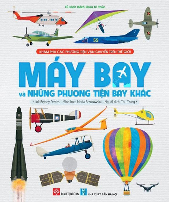 Khám Phá Các Phương Tiện Vận Chuyển Trên Thế Giới - Máy Bay Và Những Phương Tiện Bay Khác Khám Phá Các Phương Tiện Vận Chuyển Trên Thế Giới - Máy Bay Và Những Phương Tiện Bay Khác