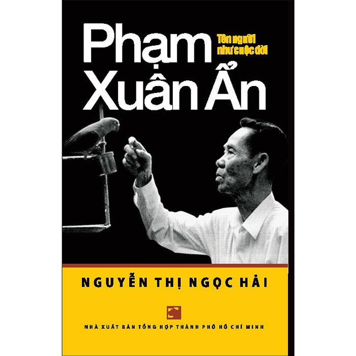 Phạm Xuân Ẩn - Tên Người Như Cuộc Đời - Tb2024 Phạm Xuân Ẩn - Tên Người Như Cuộc Đời - Tb2024