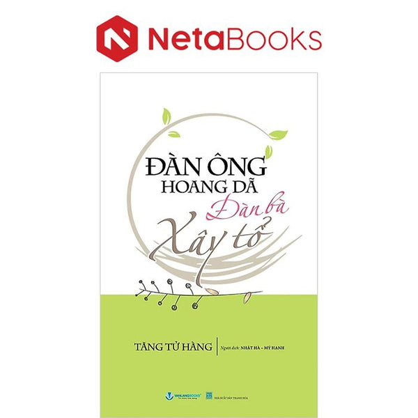 Đàn Ông Hoang Dã, Đàn Bà Xây Tổ