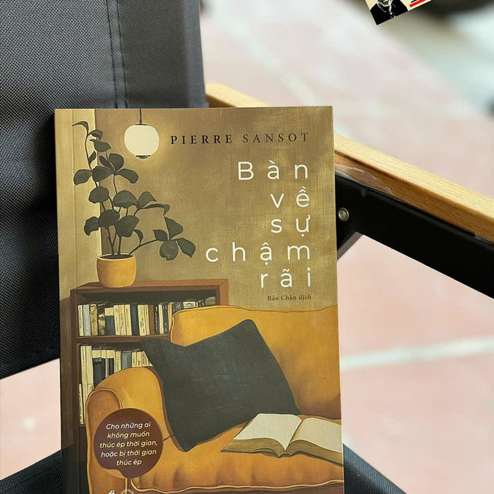 Bàn Về Sự Chậm Rãi – Pierre Sansot – Bảo Chân Dịch – Nhã Nam – Nxb Công Thương Bàn Về Sự Chậm Rãi – Pierre Sansot – Bảo Chân Dịch – Nhã Nam – Nxb Công Thương