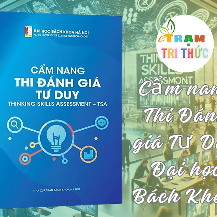 Sách - Cẩm Nang Thi Đánh Giá Tư Duy Đại Học Bách Khoa (Kèm 2 Mã Thi Thử Trên Hệ Thống Tsa 2025) Sách - Cẩm Nang Thi Đánh Giá Tư Duy Đại Học Bách Khoa (Kèm 2 Mã Thi Thử Trên Hệ Thống Tsa 2025)