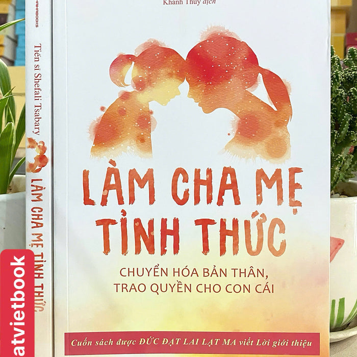 Làm Cha Mẹ  Tỉnh Thức - Chuyển Hóa Bản Thân, Trao Quyền Cho Con Cái Làm Cha Mẹ  Tỉnh Thức - Chuyển Hóa Bản Thân, Trao Quyền Cho Con Cái