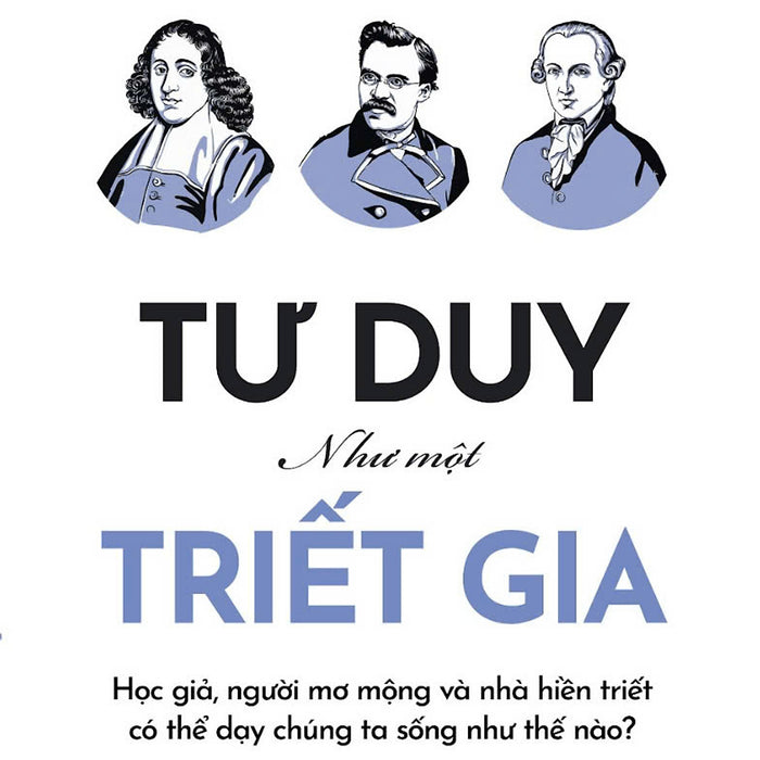 Tư Duy Như Một Triết Gia Tư Duy Như Một Triết Gia
