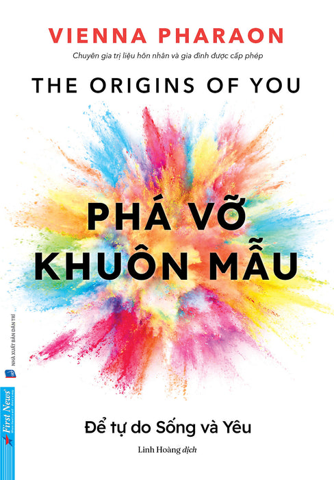 Phá Vỡ Khuôn Mẫu - Để Tự Do Sống Và Yêu – Vienna Pharaon – Linh Hoàng Dịch – First News – Nxb Dân Trí Phá Vỡ Khuôn Mẫu - Để Tự Do Sống Và Yêu – Vienna Pharaon – Linh Hoàng Dịch – First News – Nxb Dân Trí