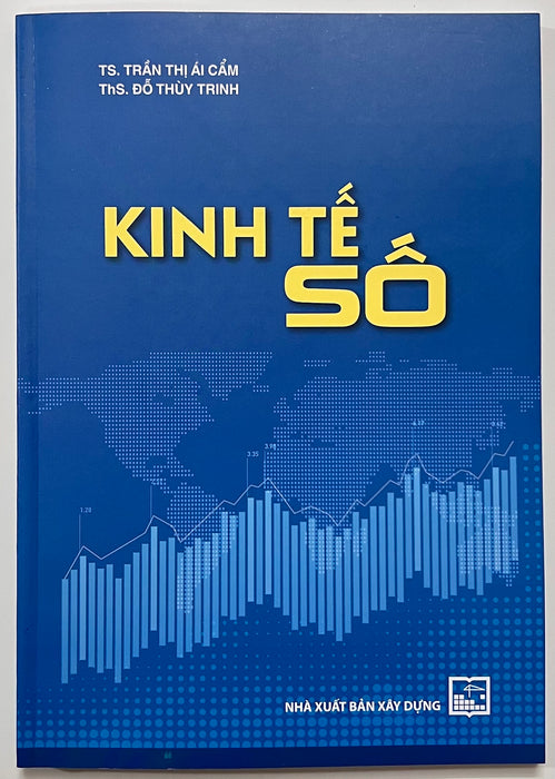 Sách - Kinh Tế Số - Ts. Trần Thị Ái Cẩm - Ths. Đỗ Thùy Trinh Sách - Kinh Tế Số - Ts. Trần Thị Ái Cẩm - Ths. Đỗ Thùy Trinh