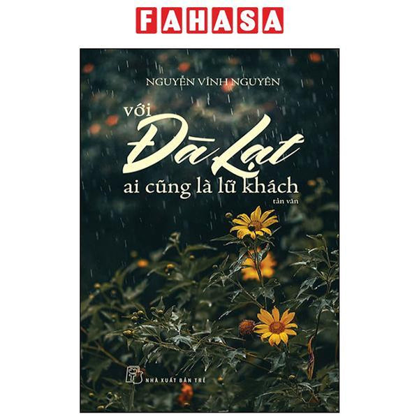 Với Đà Lạt Ai Cũng Là Lữ Khách (Tái Bản 2024)