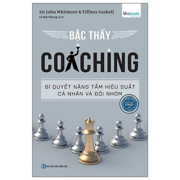 Bậc Thầy Coaching - Bí Quyết Nâng Tầm Hiệu Suất Cá Nhân Và Đội Nhóm - Bản Quyền